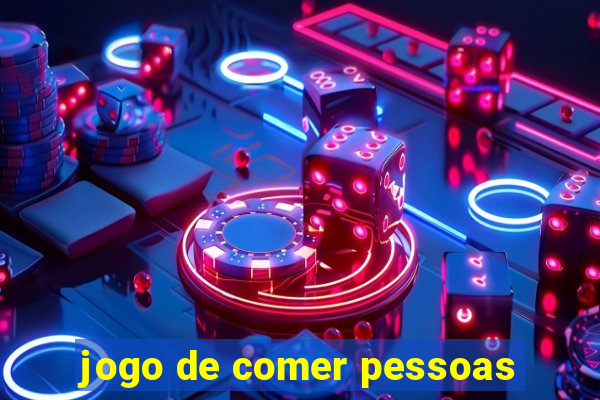 jogo de comer pessoas